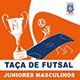 TAÇA FUTSAL JUNIORES MASC.